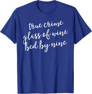 True Crime Glass Of Wine Bed By Nine Shirt Murderino Gift T-Shirt - T-Shirt | Royal