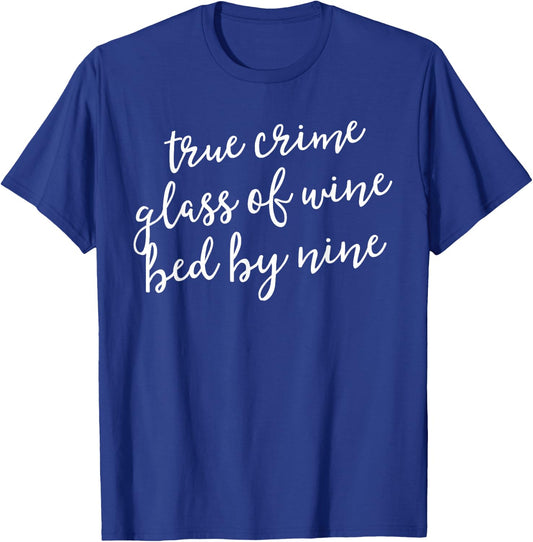 True Crime Glass Of Wine Bed By Nine Shirt Murderino Gift T-Shirt - T-Shirt | Royal