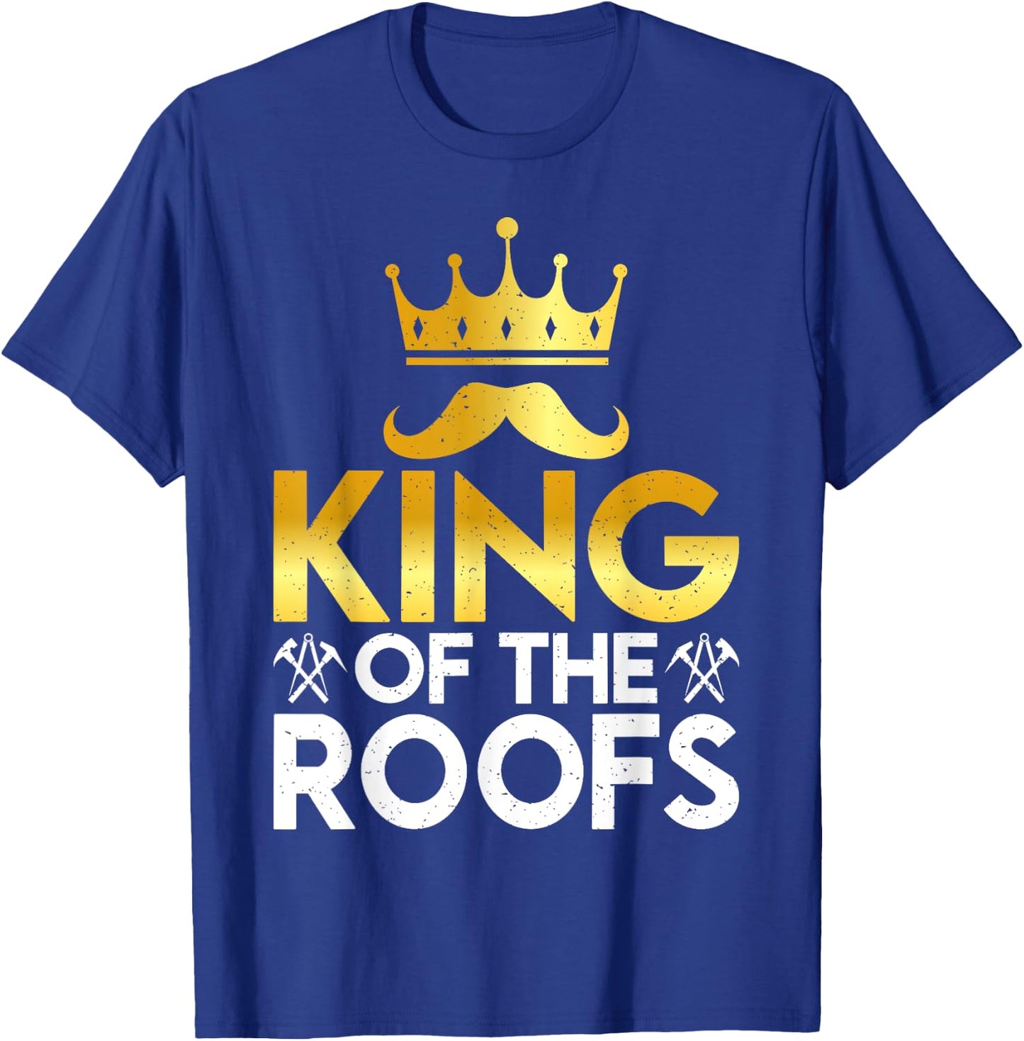 King of the Roofs Roofing T-Shirt - T-Shirt | Royal