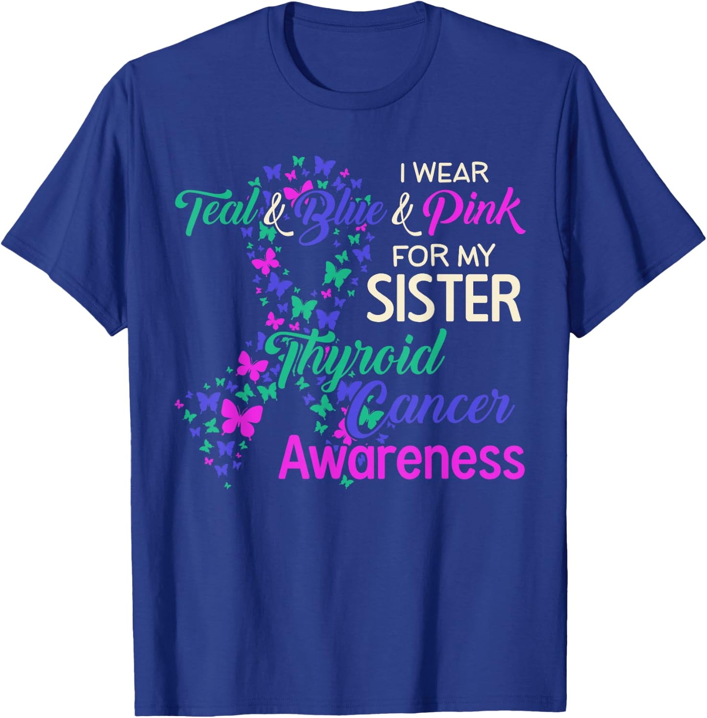 I wear Teal Blue for my Sister Thyroid Cancer T-Shirt - T-Shirt | Royal