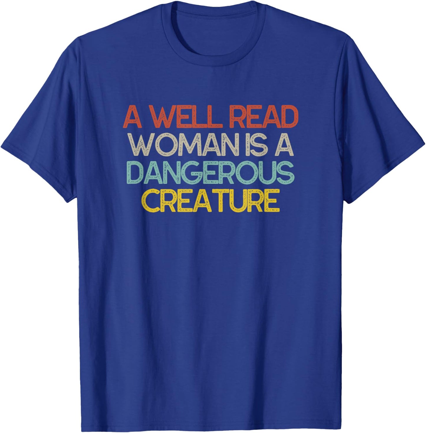 A Well Read Woman is a Dangerous Creature Bookworm T-Shirt - T-Shirt | Royal