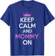 Keep Calm and Mommy on New Mom T-Shirt - T-Shirt | Royal