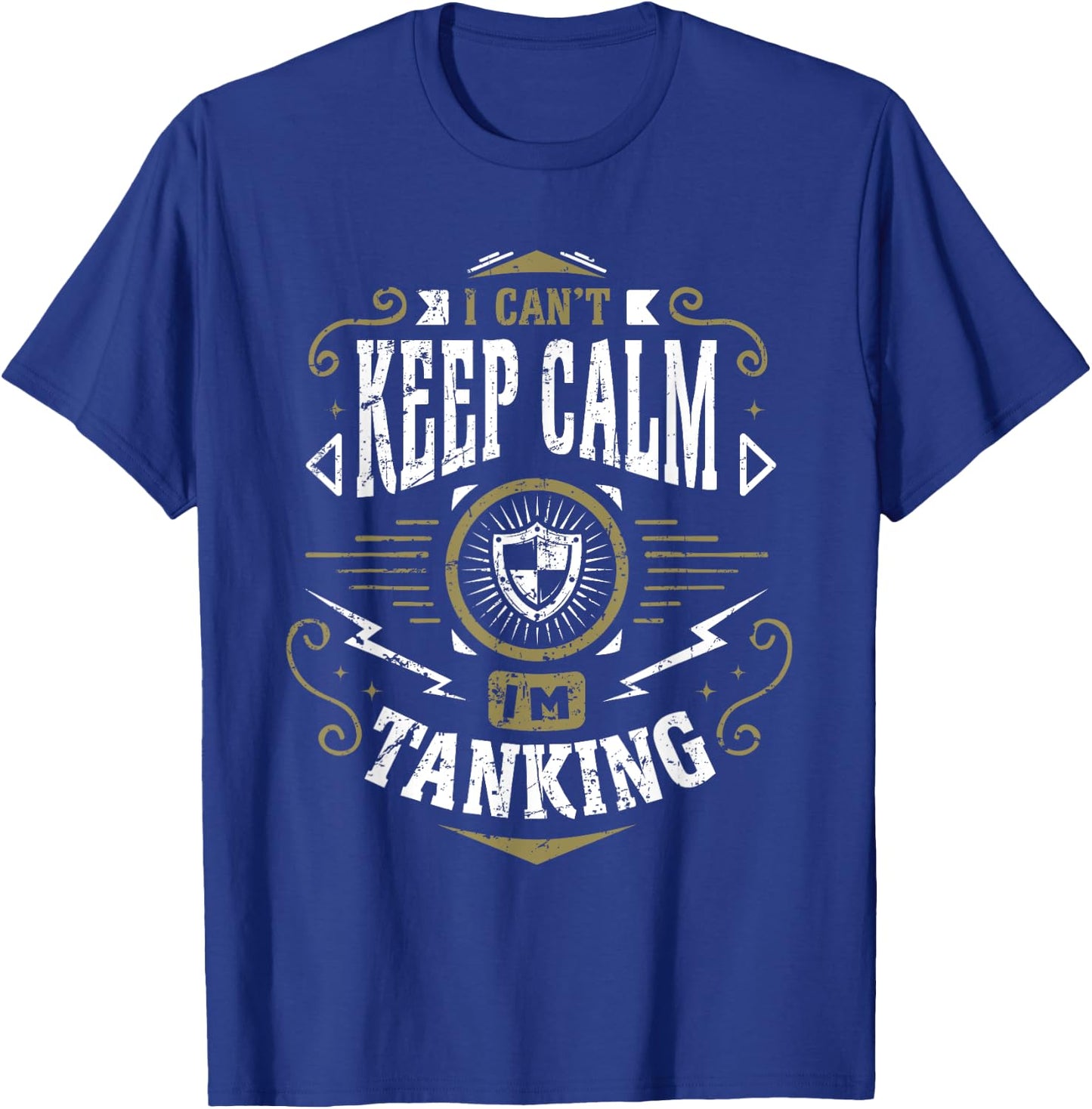 WoW I Can't Keep Calm I'm Tanking Tank Gaming T-Shirt - T-Shirt | Royal