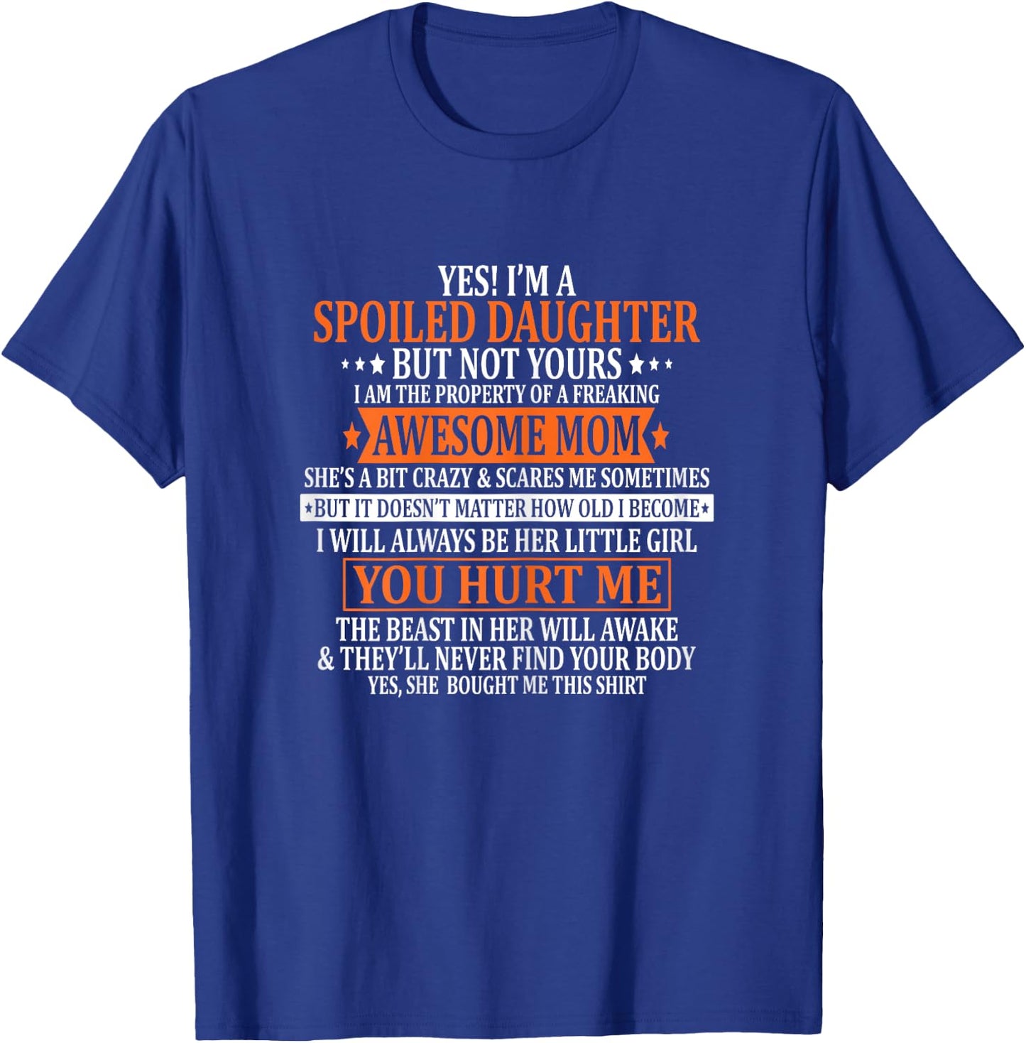 Yes I'm A Spoiled Daughter but not yours Awesome Mom T-Shirt - T-Shirt | Royal