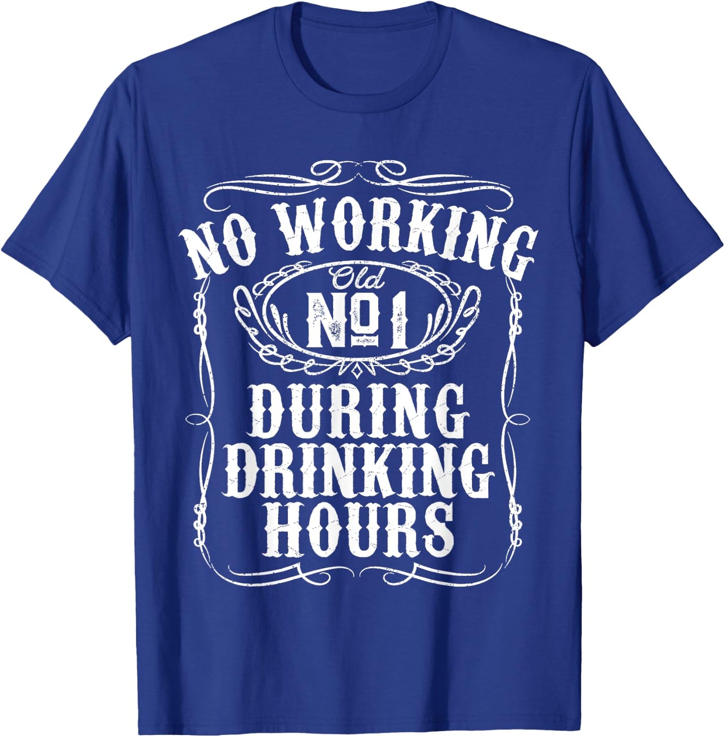 No Working During Drinking Hours Funny Whiskey Sayings Gift T-Shirt - T-Shirt | Royal
