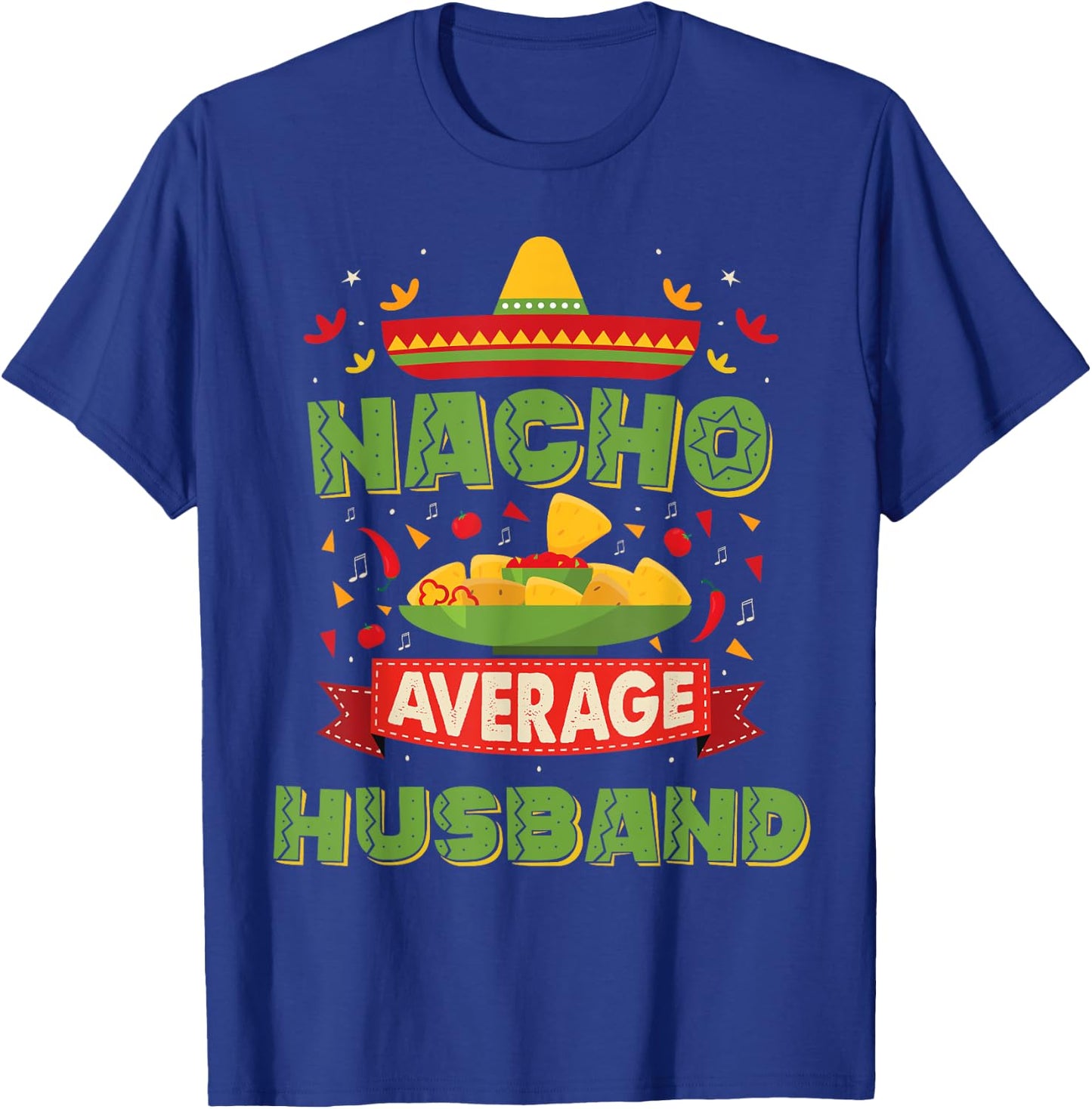 Nacho Average Husband Funny Matching Wife and Husband T-Shirt - T-Shirt | Royal