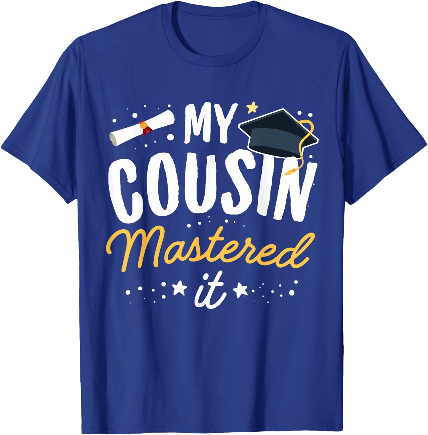 Masters Graduation My Cousin Mastered It Class of 2025 T-Shirt - T-Shirt | Royal