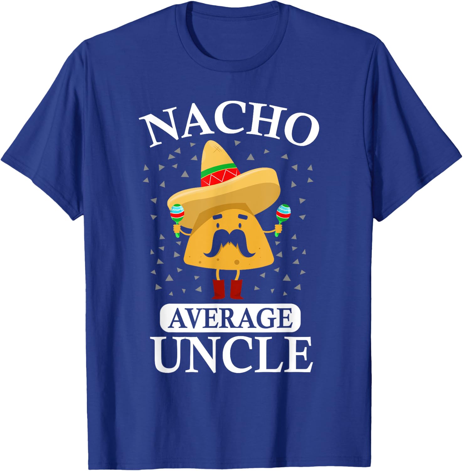 Nacho Average Uncle gift, Uncle gift T-Shirt - T-Shirt | Royal