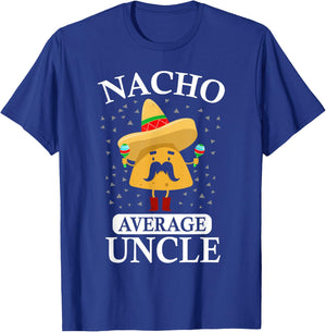 Nacho Average Uncle gift, Uncle gift T-Shirt - T-Shirt | Royal