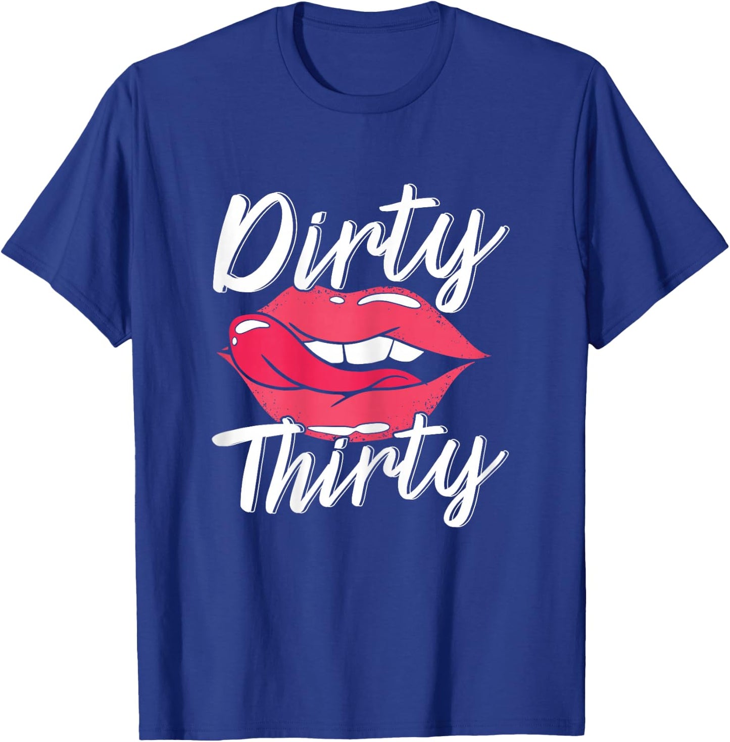 Dirty Thirty 30th Birthday 30 Years Old Bday Celebrant T-Shirt - T-Shirt | Royal