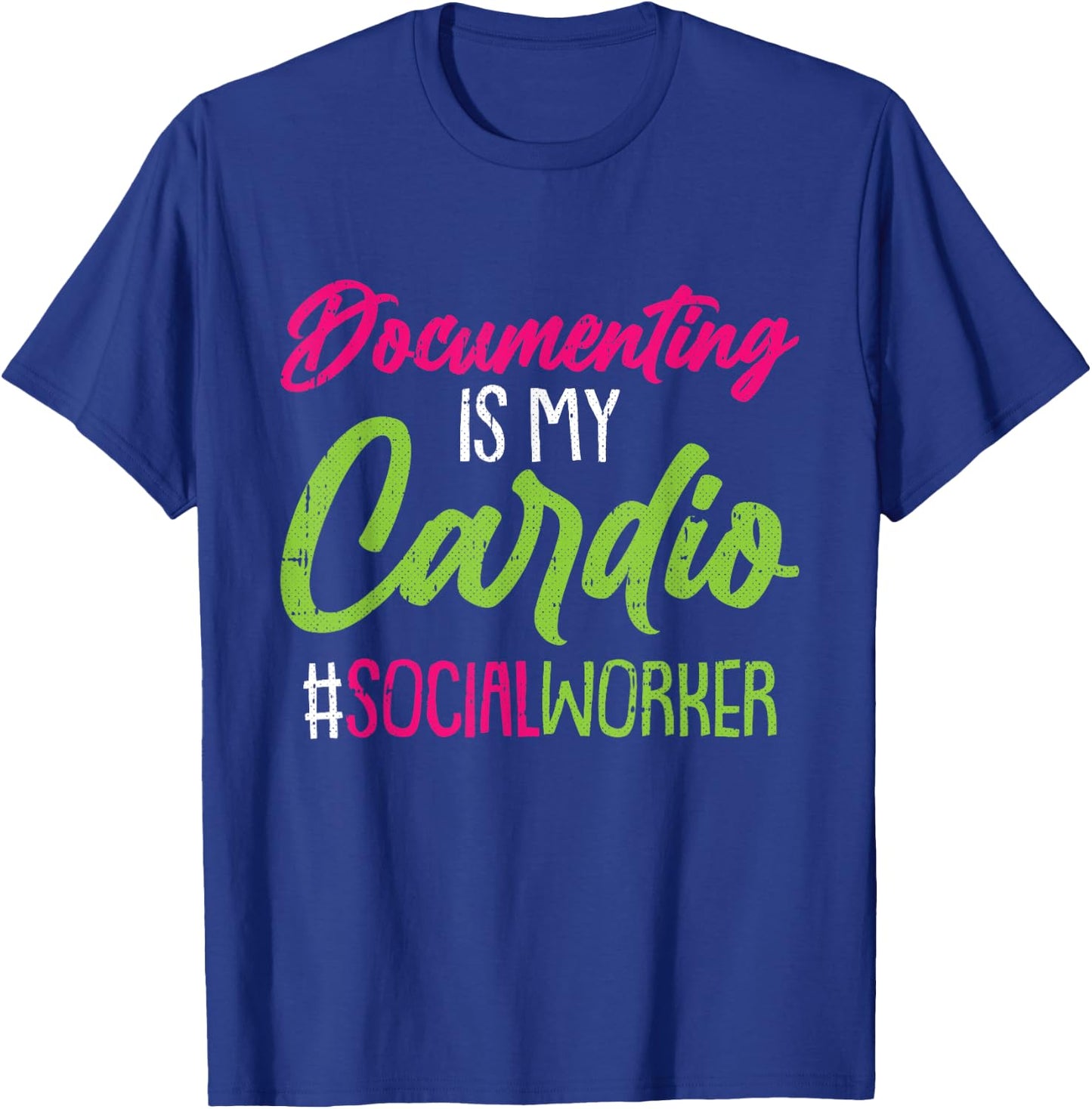 Documenting Is My Cardio Social Worker Licensed MSW LCSW T-Shirt - T-Shirt | Royal