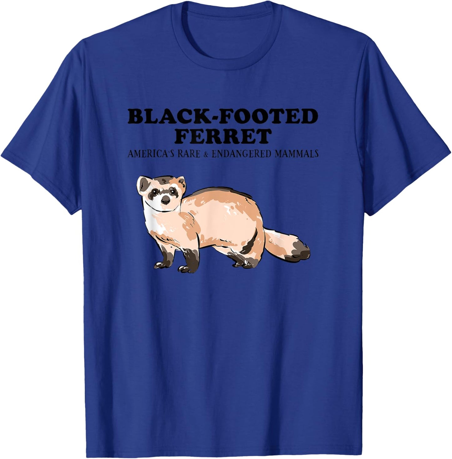 BLACK-FOOTED FERRET- America's Rare and Cute Animals Lover T-Shirt - T-Shirt | Royal