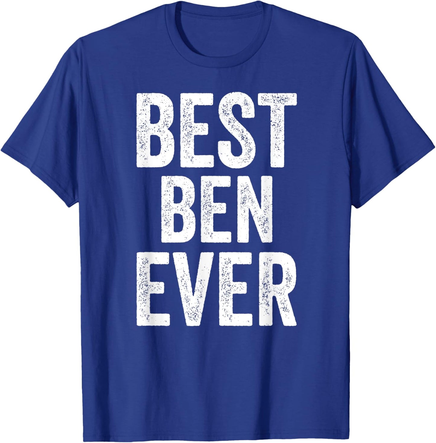 Best Ben Ever Shirt Funny Personalized First Name Ben T-Shirt - T-Shirt | Royal