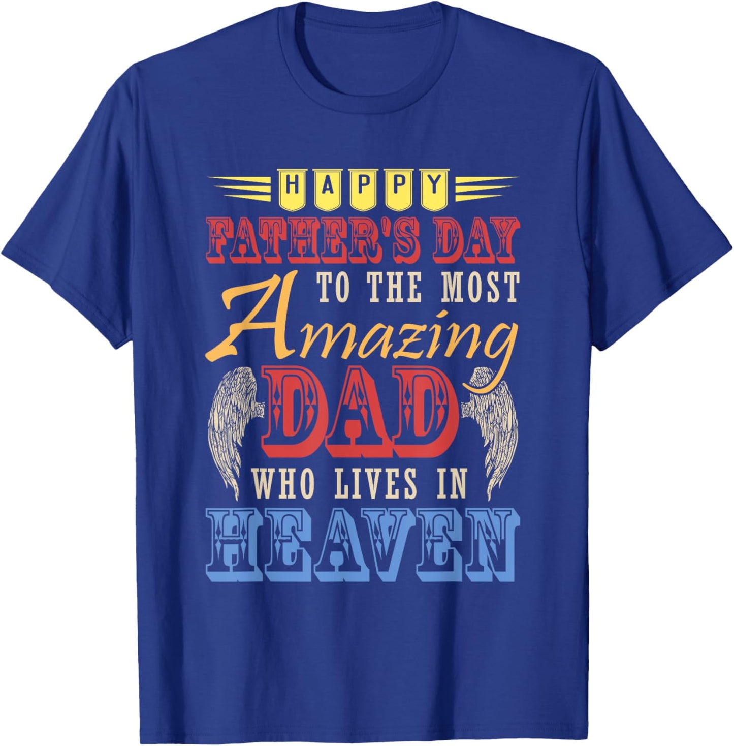 Happy Father's Day Amazing Dad Costume Heaven Memorial T-Shirt - T-Shirt | Royal
