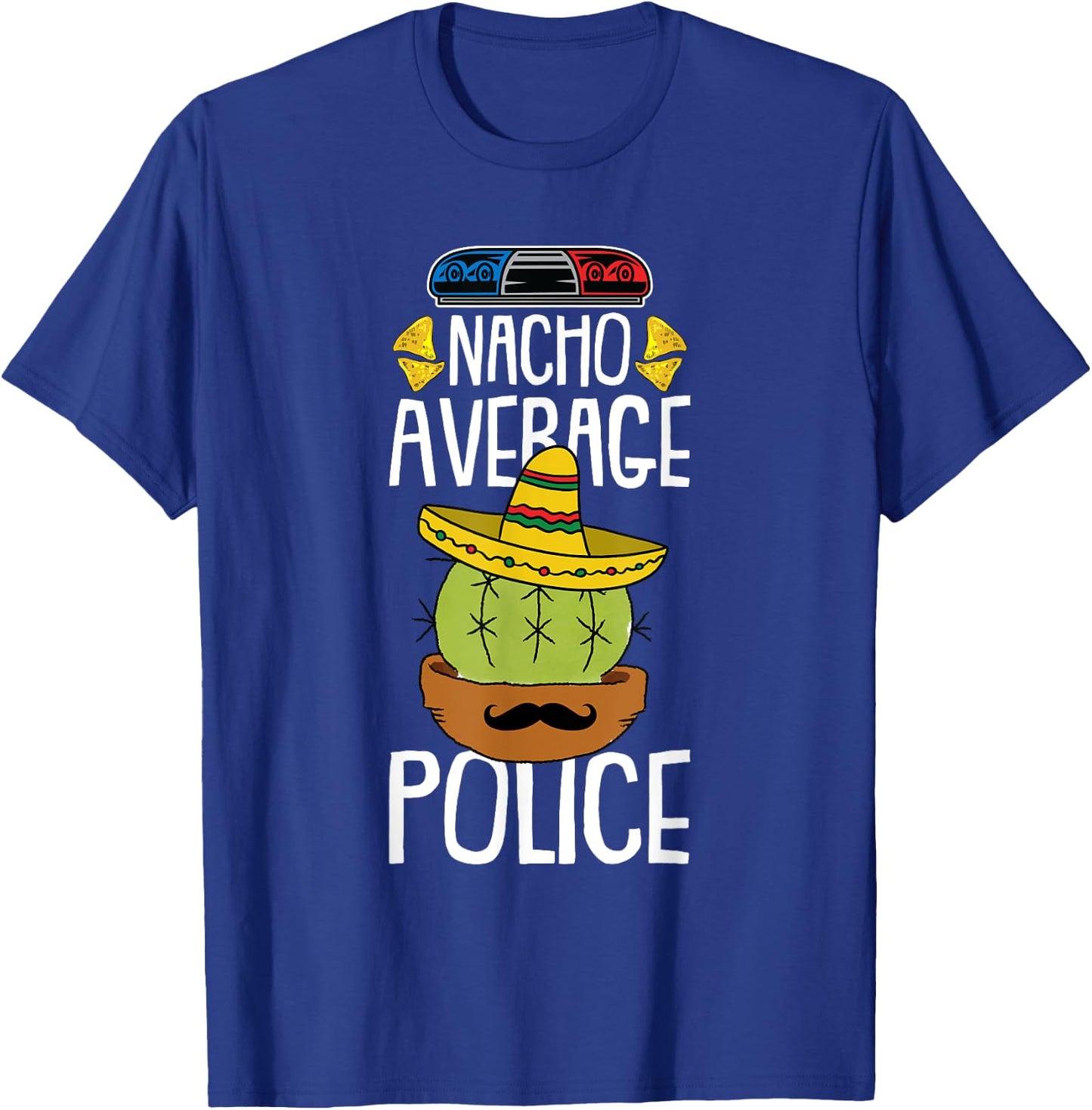 Nacho Average Police Cinco De Mayo Funny Cop Mexican Fiesta T-Shirt - T-Shirt | Royal