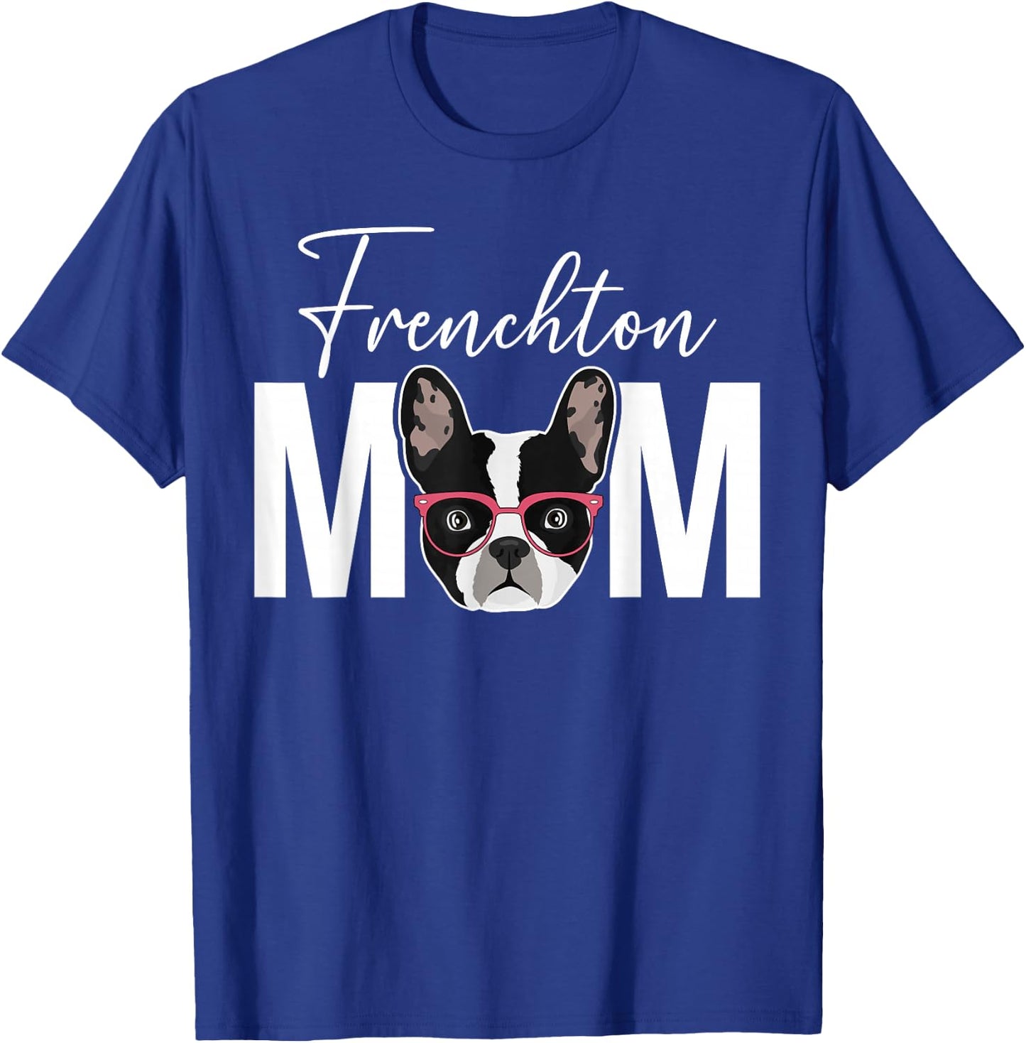 Frenchton Mom Frenchton Owner Frenchton Lover T-Shirt - T-Shirt | Royal