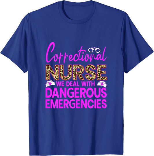 Funny Correctional Nursing We Deal With Dangerous Nurse RN T-Shirt - T-Shirt | Royal
