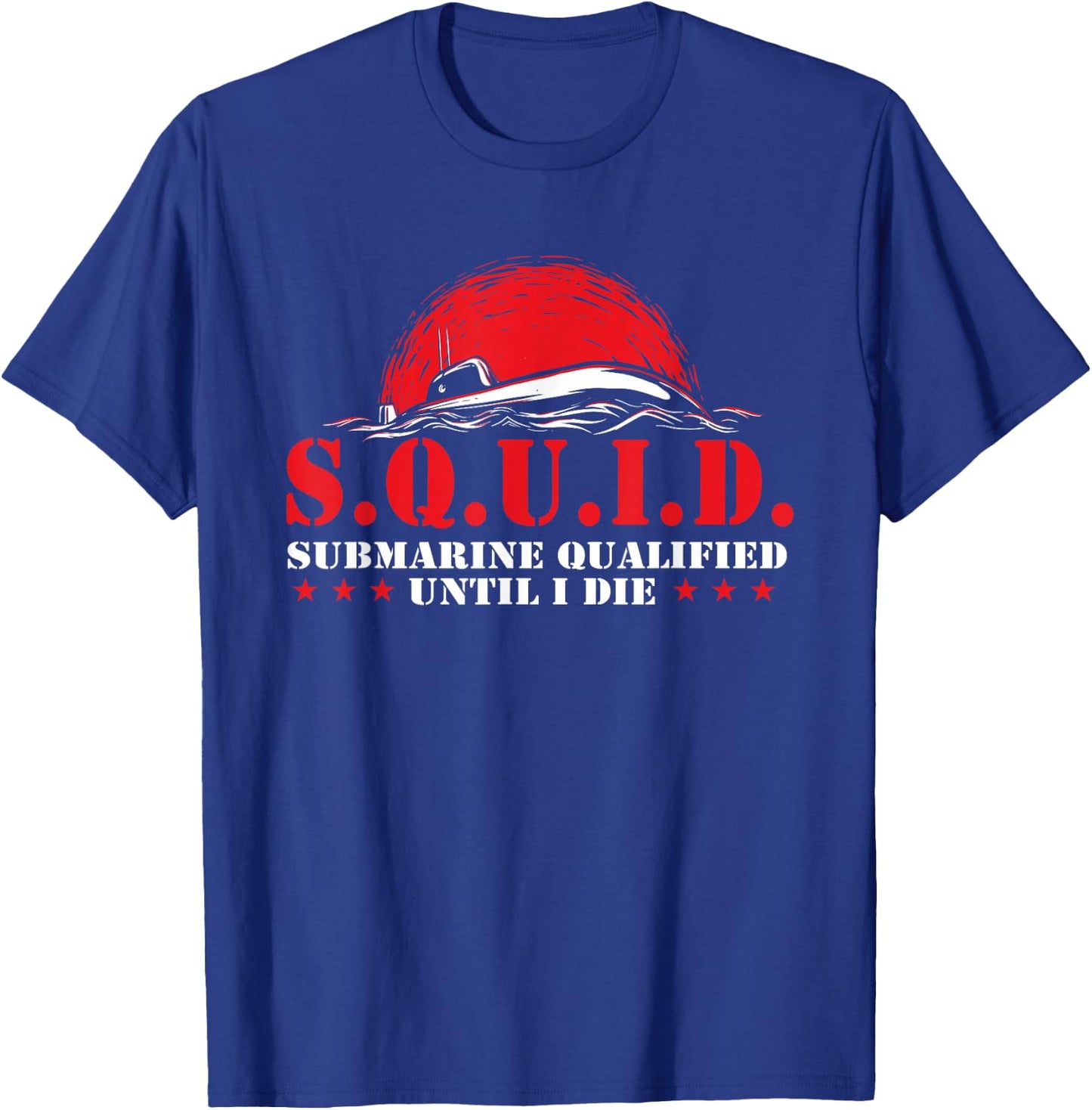 S.Q.U.I.D. - Patriotic Submarine US Veteran Submariner T-Shirt - T-Shirt | Royal