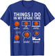 Things I Do In My Spare Time Funny Basketball Lover Player T-Shirt - T-Shirt | Royal