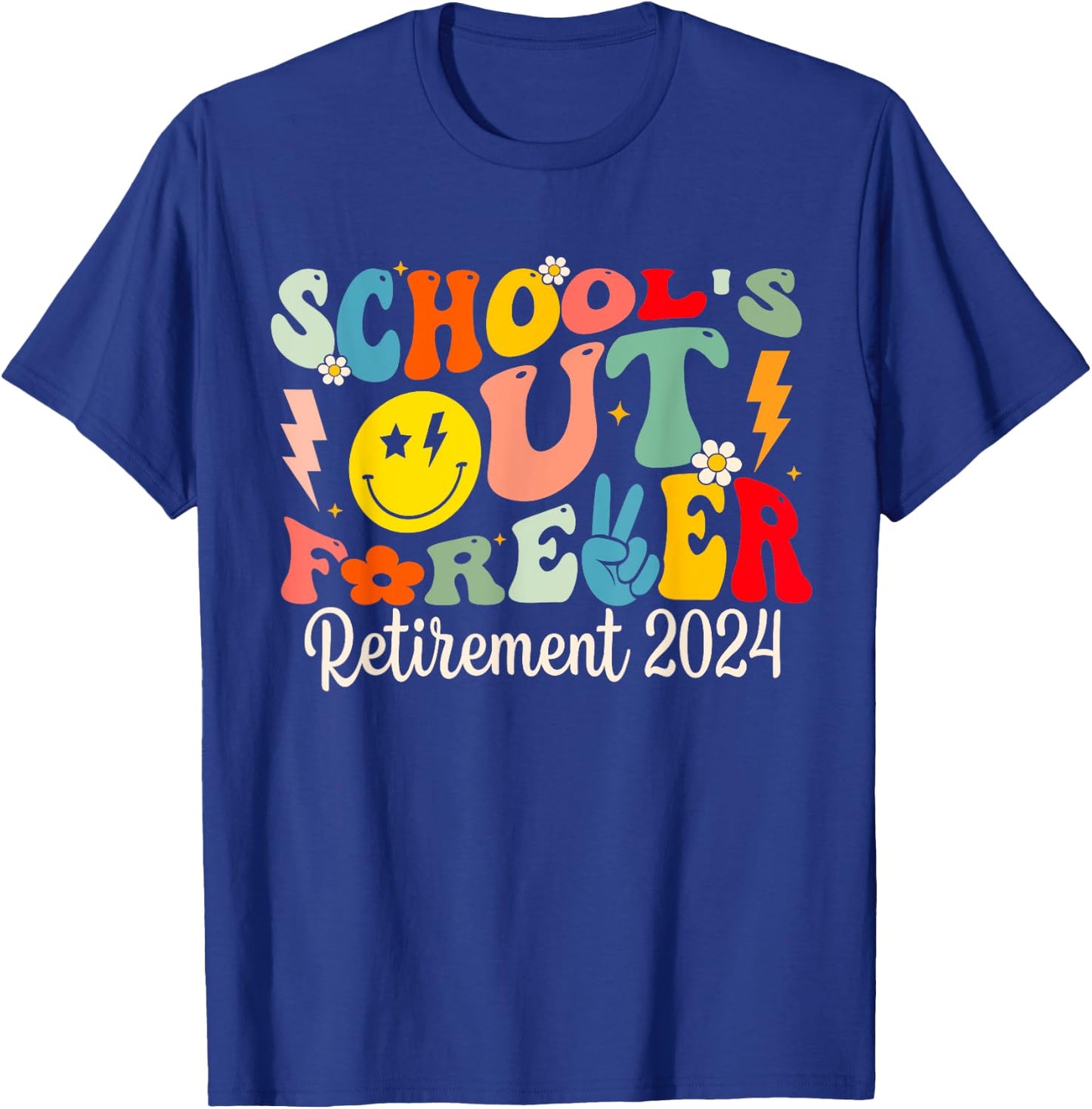 School's Out Forever Retired Teacher Retirement 2024 T-Shirt - T-Shirt | Royal