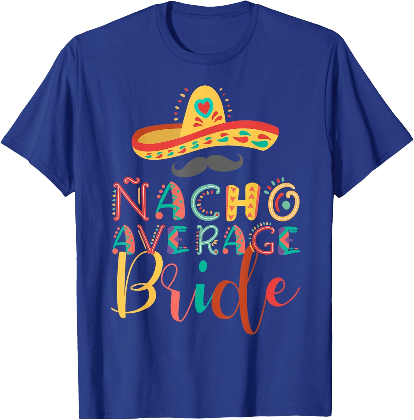 Nacho Average Bride Cinco De Mayo T-Shirt - T-Shirt | Royal