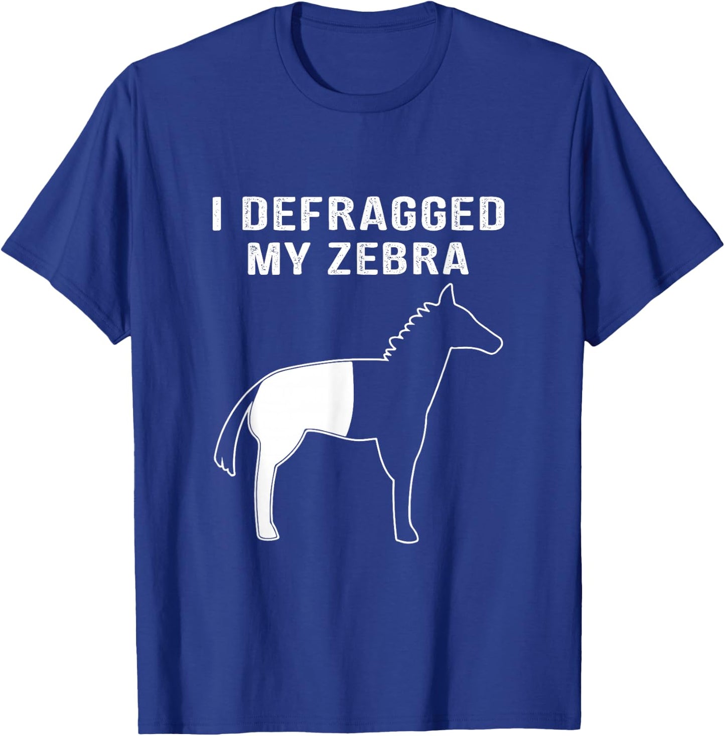 I Defragged My Zebra, Funny Computer Nerd Computer Geek T-Shirt - T-Shirt | Royal