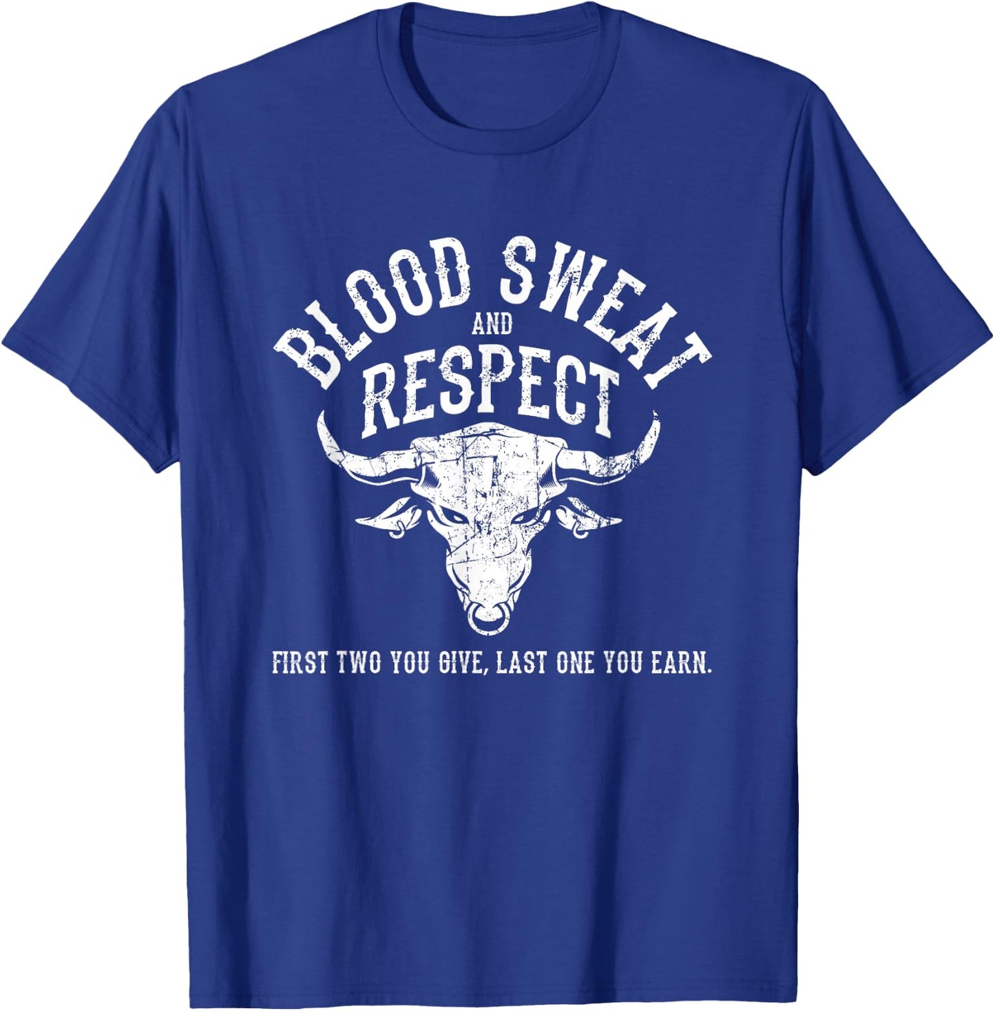 First Two You Give Last One You Earn - Blood Sweat Respect T-Shirt - T-Shirt | Royal