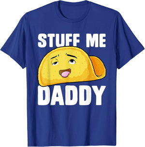 Taco Stuff Me Daddy Funny Cinco de Mayo Tacos Foodie Humour T-Shirt - T-Shirt | Royal