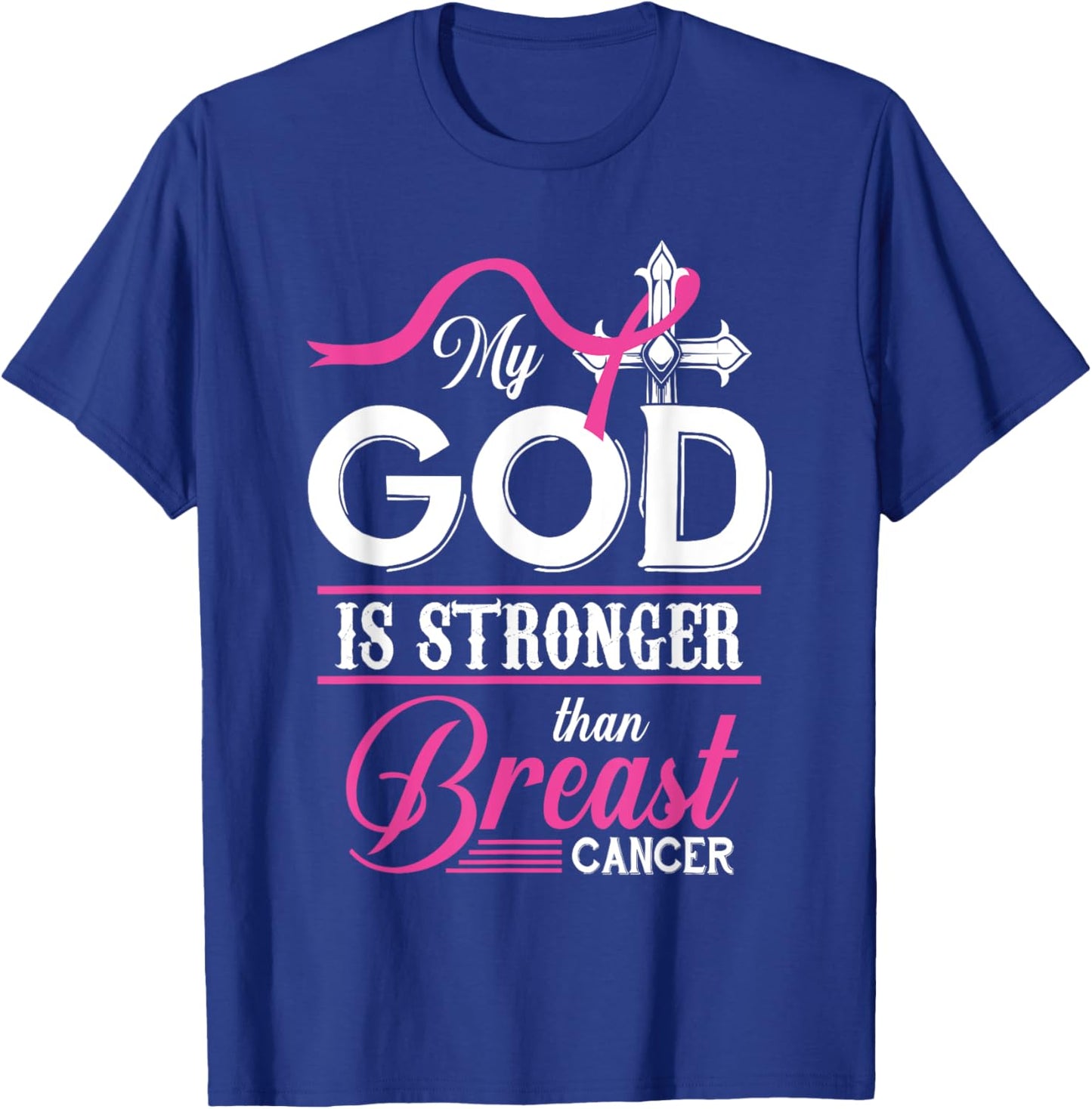 My God Is Stronger Than Breast Cancer Awareness Christian T-Shirt - T-Shirt | Royal
