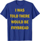 I Was Told There Would Be Frybread Native American T-Shirt - T-Shirt | Royal