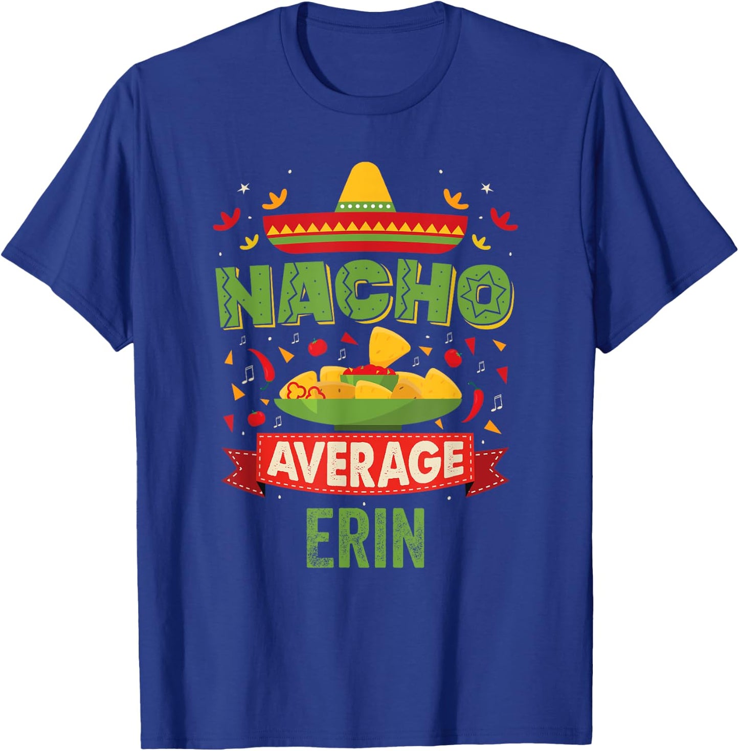Nacho Average Erin Funny Personalized Name Birthday Gift T-Shirt - T-Shirt | Royal