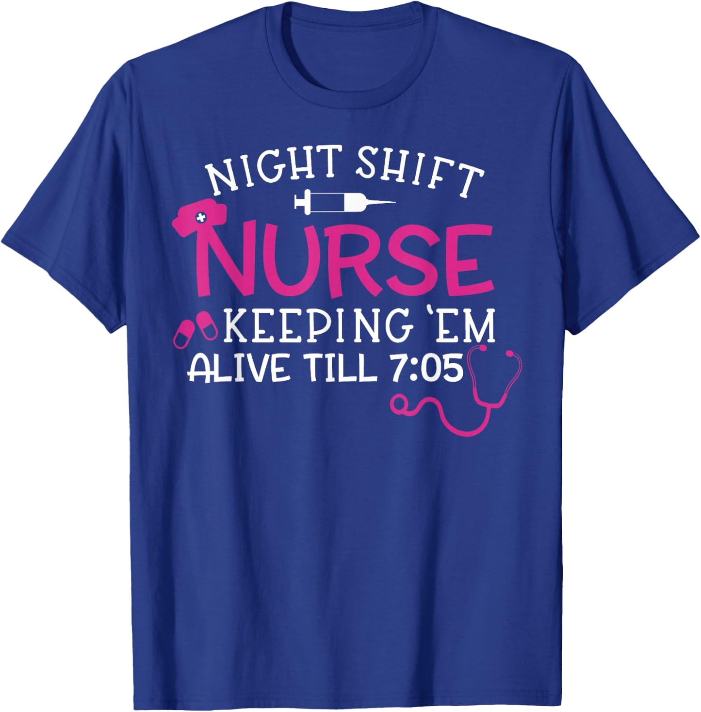 Funny Night Shift Nurse Keeping Them Alive Cute Medical RN T-Shirt - T-Shirt | Royal