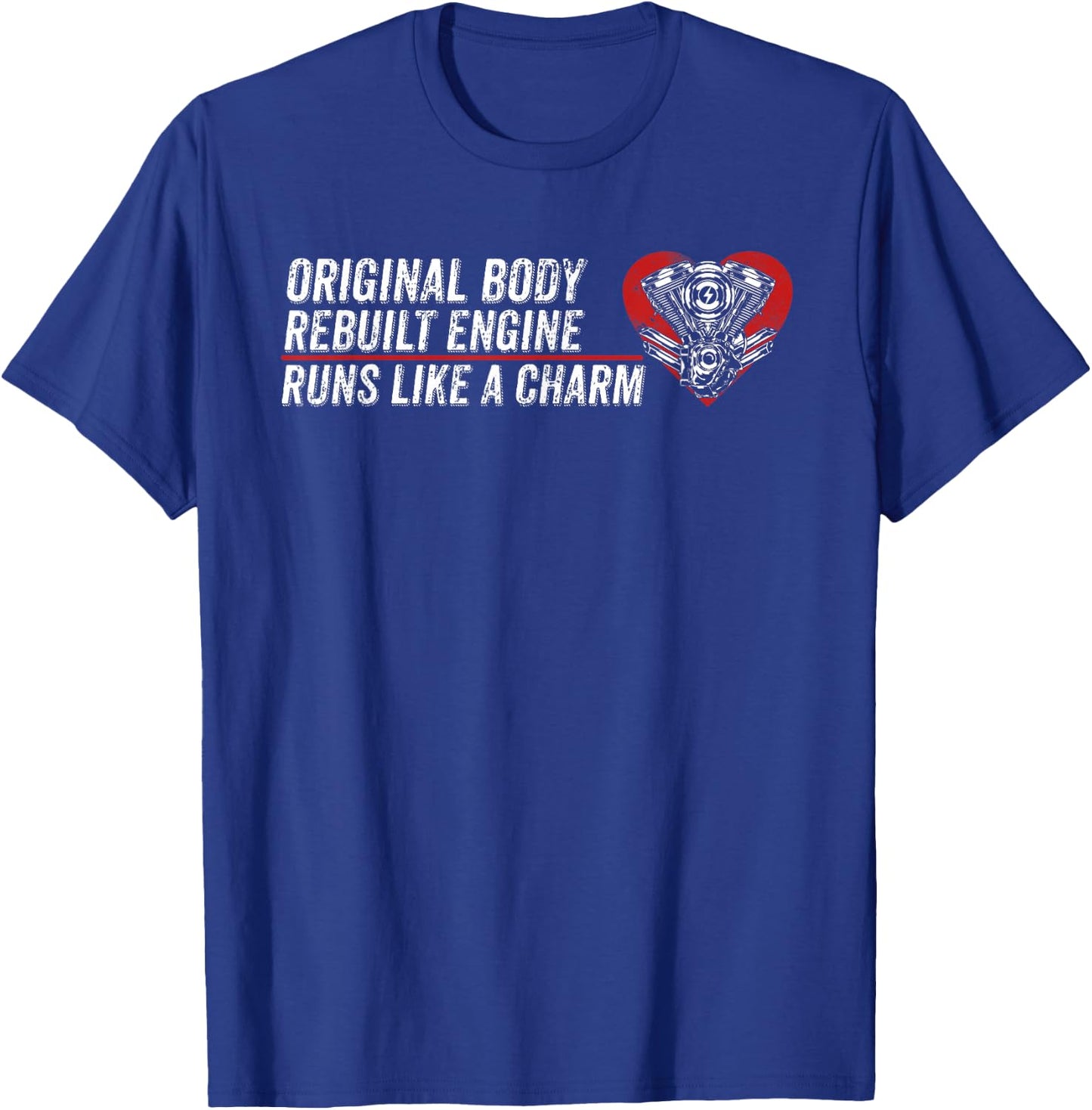 Original Body Rebuilt Engine Runs Like A Charm CABG Survivor T-Shirt - T-Shirt | Royal