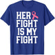 Her Fight Is My Fight Breast Cancer Shirt For Husband Men T-Shirt - T-Shirt | Royal