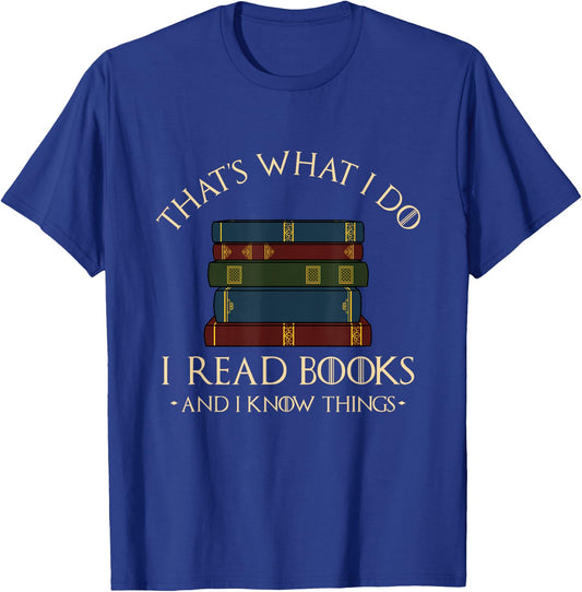 That's What I Do I Read Books and I Know Things - Reading Small T-Shirt - T-Shirt | Royal