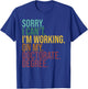 Funny Dissertation Gifts, Sorry I Can't Working On Doctorate T-Shirt - T-Shirt | Royal