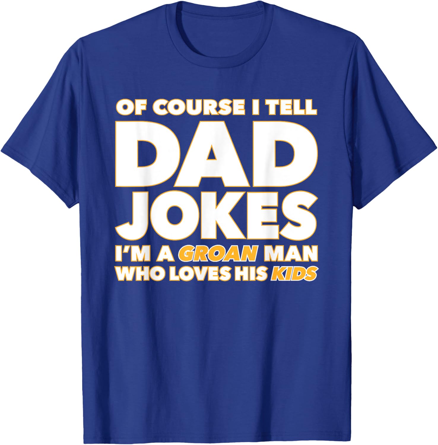 Groan-Worthy Corny Dad Jokes Funny Fathers Punny Joker Papa T-Shirt - T-Shirt | Royal