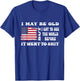 I May Be Old But Got To See The World Before It Went funny T-Shirt - T-Shirt | Royal