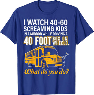 School Bus Driver Watch Screaming Kids Drive Box On Wheels T-Shirt - T-Shirt | Royal