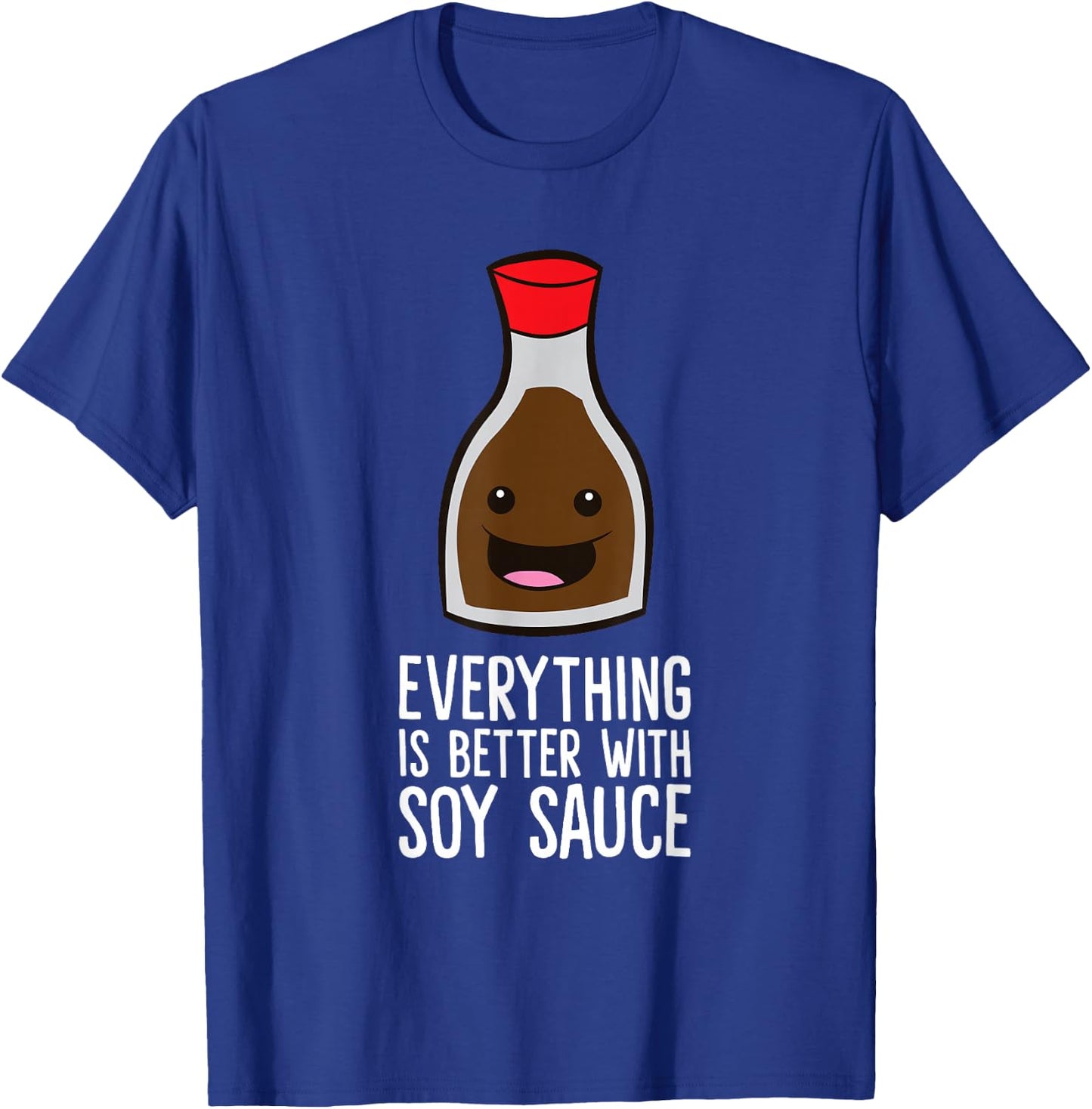 Everything Is Better With Soy Sauce T-Shirt - T-Shirt | Royal