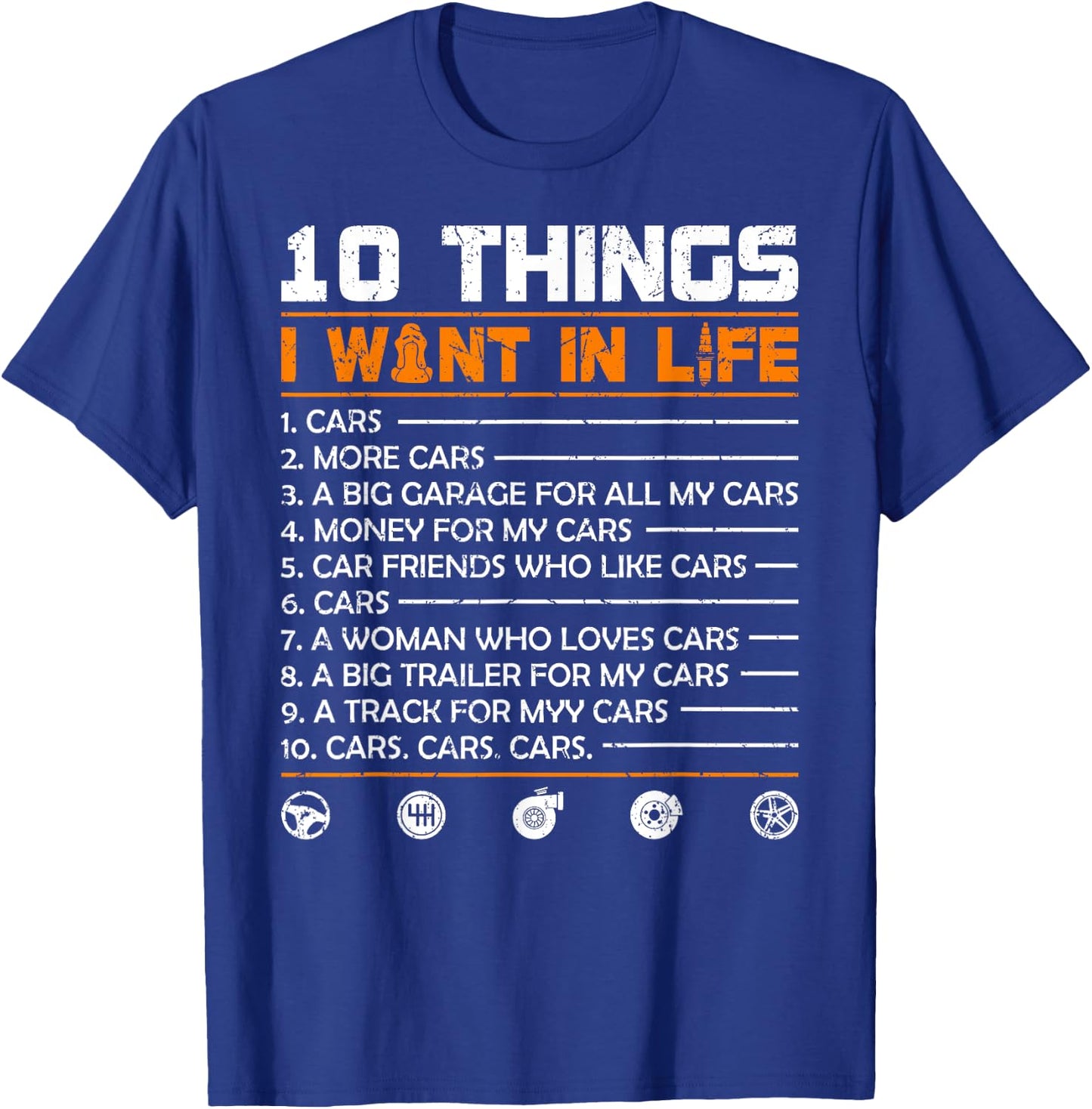 10 Things I Want In My Life Cars More Cars Funny Car T-Shirt - T-Shirt | Royal