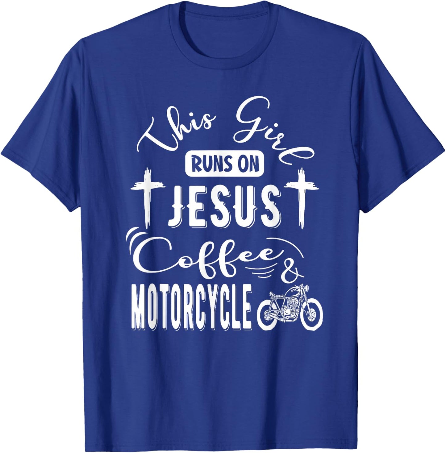 This girl runs on Jesus Coffee and Motorcycle Biker Fan T-Shirt - T-Shirt | Royal