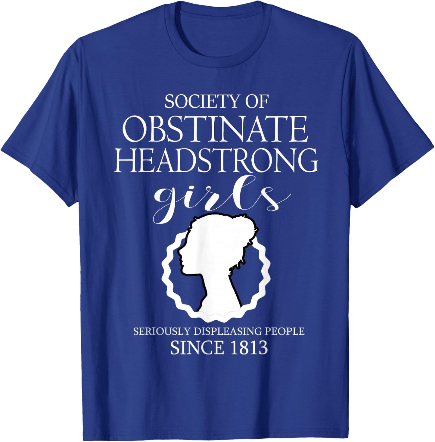 Society of Obstinate Headstrong Girls Jane Austen Gifts Small T-Shirt - T-Shirt | Royal