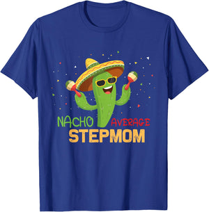 Funny Saying Nacho Average Stepmom Humor Gifts Mexican women T-Shirt - T-Shirt | Royal