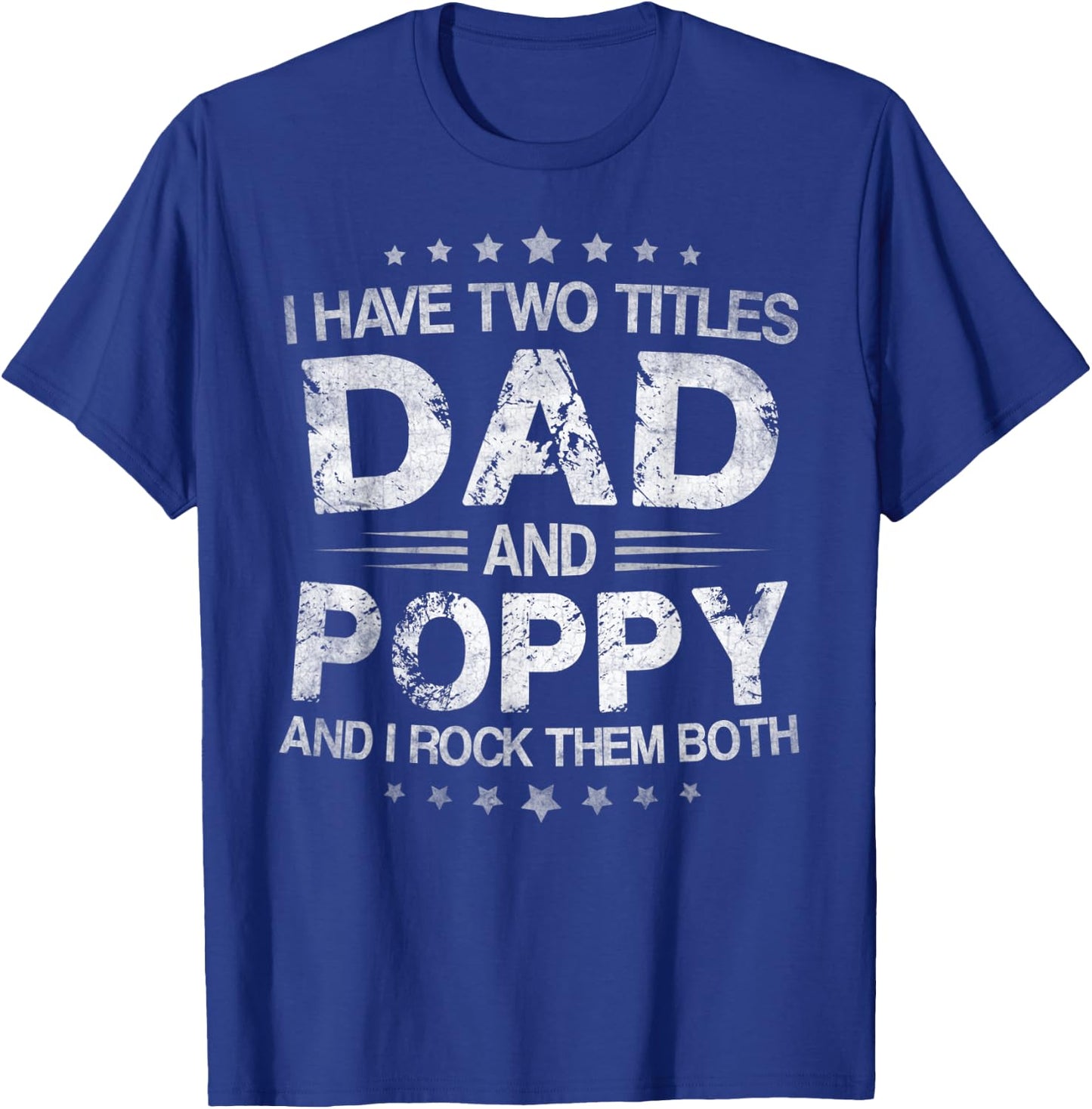I Have Two Titles Dad And Poppy Funny Fathers Day Gift T-Shirt - T-Shirt | Royal