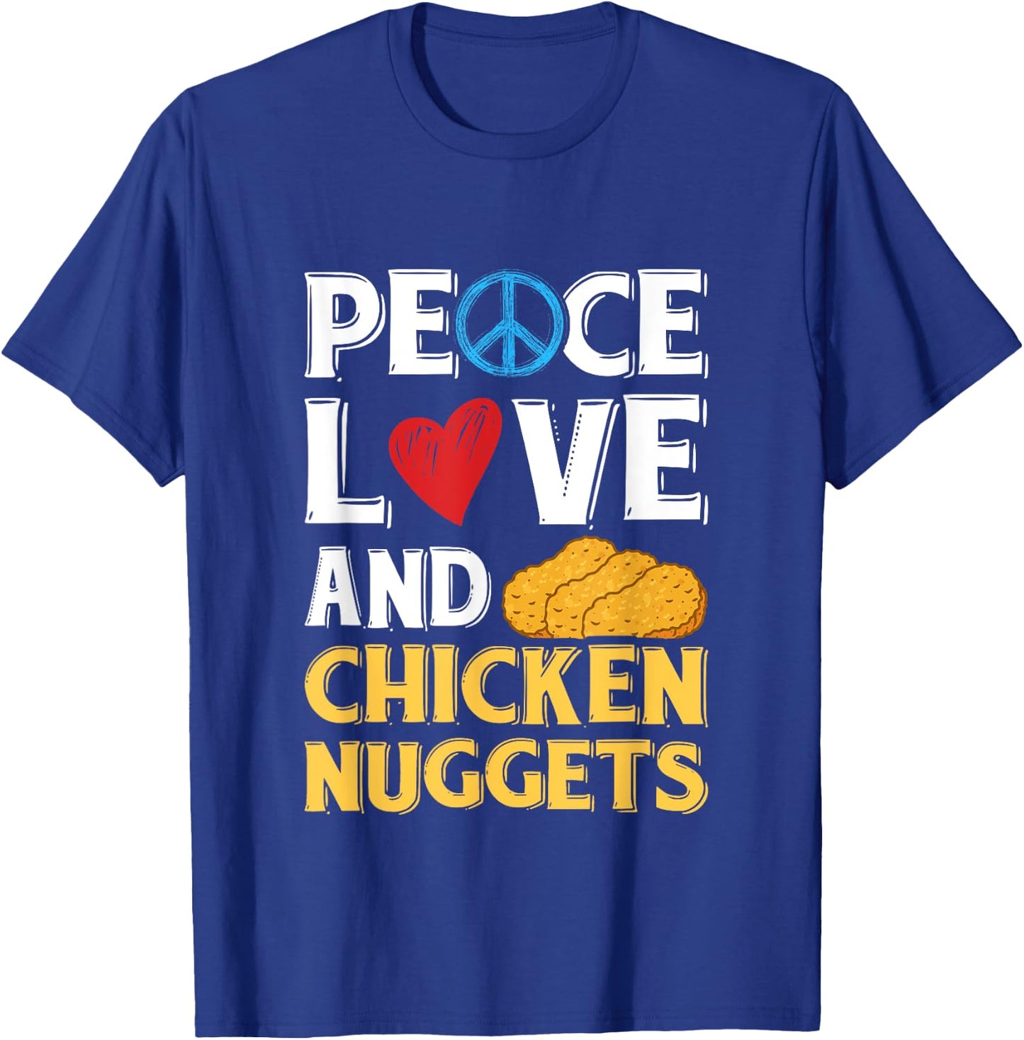 Peace Love And Chicken Nuggets Peace Sign Heart Design T-Shirt - T-Shirt | Royal