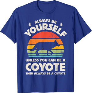 Coyote Always Be Yourself Retro Vintage 60s 70s Men Women T-Shirt - T-Shirt | Royal