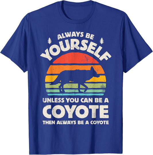 Coyote Always Be Yourself Retro Vintage 60s 70s Men Women T-Shirt - T-Shirt | Royal