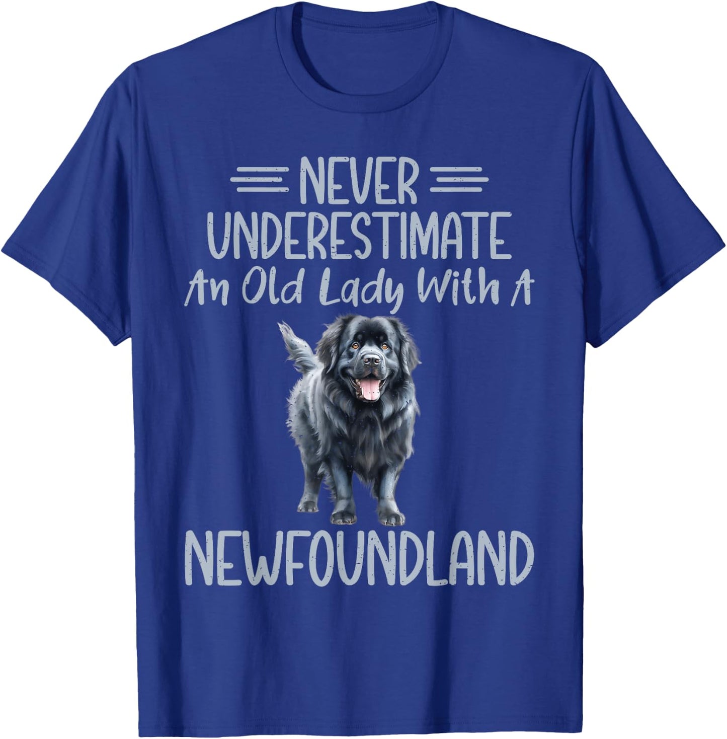 Never underestimate an old Lady with a Newfoundland Dog T-Shirt - T-Shirt | Royal