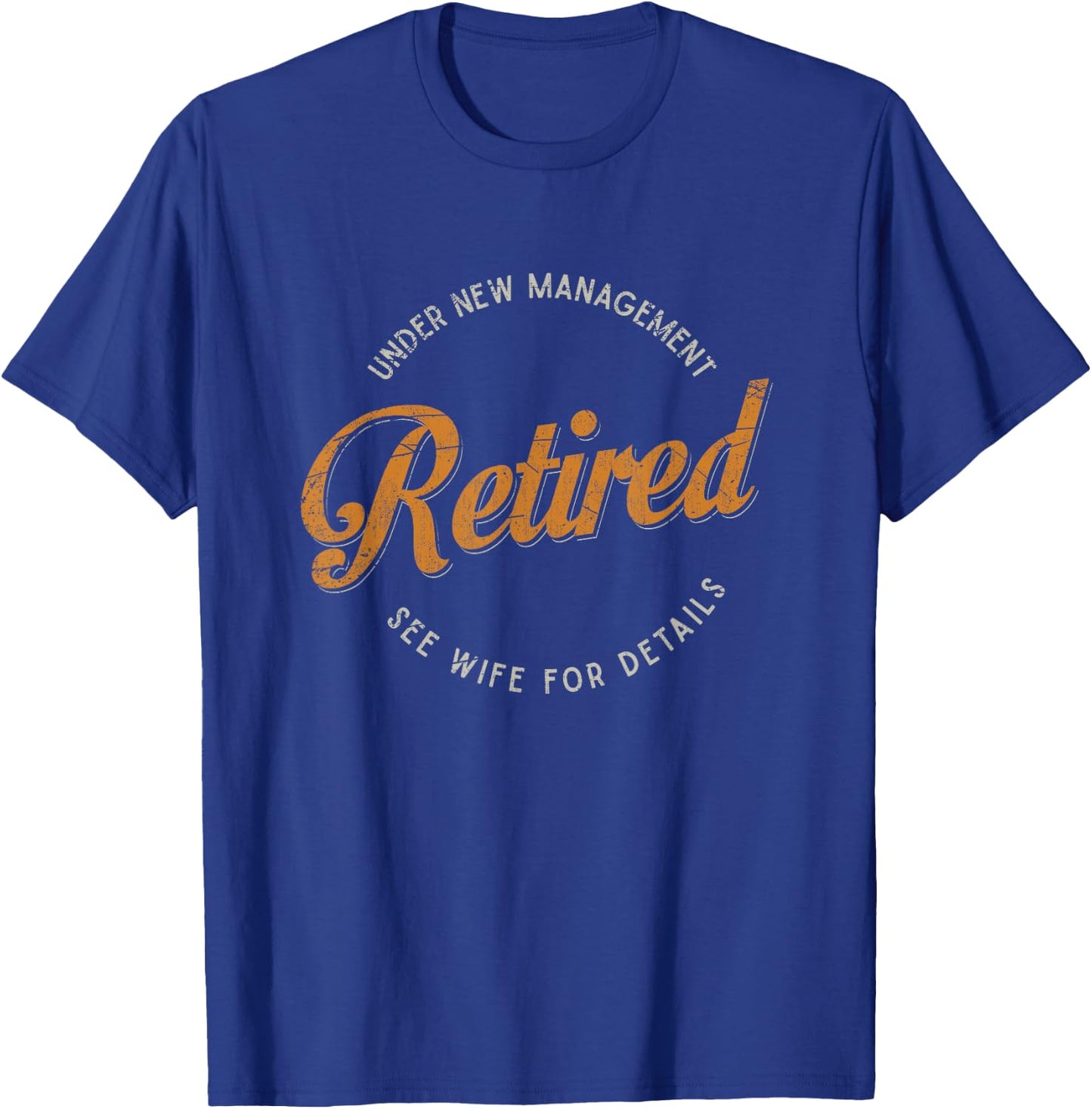 Under New Management See Wife For Details Funny Retirement T-Shirt - T-Shirt | Royal